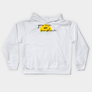 You are my sunshine Kids Hoodie